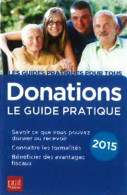 Donations. Le Guide Pratique (2015) De Sylvie Dibos-Lacroux - Droit