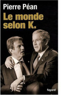 Le Monde Selon K. (2009) De Pierre Péan - Politique