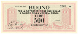 500 LIRE BUONO SOTTOSCRIZIONE NAZIONALE A FAVORE VENEZIA GIULIA 04/11/1945 SUP- - Andere & Zonder Classificatie