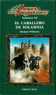 El Caballero De Solamnia. Héroes De La Dragonlance Volumen III - Michael Williams - Letteratura