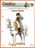 EMPEREUR NAPOLEON  Cavalerie 1809  Napoléon Histoire Guerre - Geschiedenis