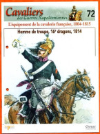 Homme De Troupe 16° Dragons 1814 Equipement Cavalerie Francaise  Napoléon Histoire Guerre - Geschiedenis