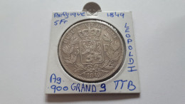BELGIQUE LEOPOLD PREMIER 5 FRANCS 1849 GRAND 9 ARGENT - 5 Francs