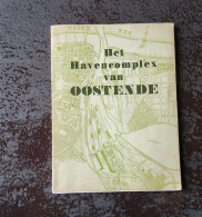 Het Havencomplex Van Oostende Door Diverse Auteurs, 104 Pp., Oostende, 1955 - Andere & Zonder Classificatie