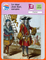 Le Sieur Jean Bart Corsaire  Pirates Et Corsaires Fiche Illustrée Cousteau  N° 2857 - Barche