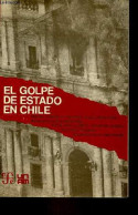 El Golpe De Estado En Chile. - Vuscovic & Aguilera & Zavaleta & Mercado & Llobet - 1975 - Cultura