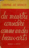 Du Meurtre Considéré Comme Un Des Beaux Arts. - De Quincey Thomas - 1945 - Droit