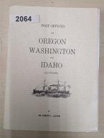 Post Offices Of Oregon Washinton And Idaho, Por Robert Landis. Año 1969. - Otros & Sin Clasificación