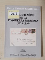 El Correo Aéreo En La Postguerra Española, Por Félix Gómez Guillamón. Año 2000. - Otros & Sin Clasificación