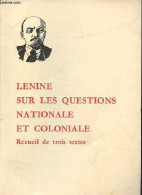 Lenine Sur Les Questions Nationale Et Coloniale - Recueil De Trois Textes. - Collectif - 1970 - Politique