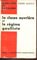 Questions Du Socialisme - Tome 1 : La Classe Ouvrière Et Le Régime Gaulliste. - Naville Pierre - 1964 - Politique