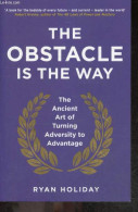 The Obstacle Is The Way - The Ancient Art Of Turning Adversity To Advantage - Ryan Holiday - 2015 - Taalkunde