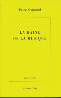 La Haine De La Musique (1995) De Pascal Quignard - Musique