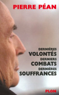 Dernières Volontés, Derniers Combats, Dernières Souffrances (2002) De Pierre Péan - Politique