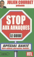 Stop Aux Arnaques ! Spécial Santé (2007) De Collectif - Droit
