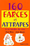 160 Farces Et Attrapes à Se Tordre De Rire (2001) De Jean Moal - Humour