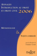 Annales Introduction Au Droit Et Droit Civil 2006. Méthodologie & Sujets Corrigés (2005) De Thierry Gar - Droit