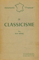 Le Classicisme (1962) De Henri Bénac - Auteurs Classiques