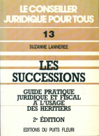Les Successions : Guide Pratique Juridique Et Fiscal A L'usage Des Héritiers (1989) De Suzanne L - Droit