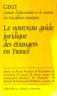 Le Nouveau Guide Juridique Des étrangers En France (1985) De Groupe D'Information Et De Soutien Aux I - Droit