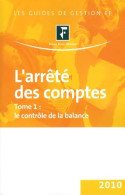 L'arrêté Des Comptes : Tome I Le Contrôle De La Balance (2010) De Revue Fiduciaire - Management