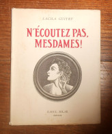 N'écoutez Pas Mesdames ! Sacha Guitry. 1951. - Franse Schrijvers