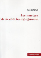 René Boyeaux. Les Martyrs De La Côte Bourguignonne - Bourgogne