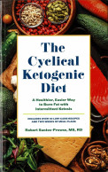 The Cyclical Ketogenic Diet. A Healthier, Easier Way To Burn Fat With Intermittent Ketosis - Robert Santos-Prowse MS RD - Gezondheid En Schoonheid