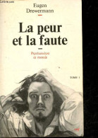 La Peur Et La Faute - Psychanalyse Et Theologie Morale - Tome I - Drewermann Eugen - Bagot Jean Pierre (intro/trad.) - 1 - Andere & Zonder Classificatie