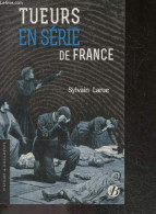 Tueurs En Série De France - Helene Jegado, Martin Dumollard, Louis Joseph Philippe, Jean Dauga, Francois Onesime Baillet - Recht
