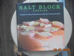 Salt Block Cooking : 70 Recipes For Grilling, Chilling, And Serving On Himalayan Salt Blocks - Mark Bitterman - Aziatisch