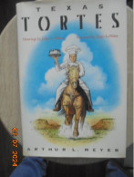 Texas Tortes : A Collection Of Recipes From The Heart Of Texas - Arthur L. Meyer 9780292752016 University Of Texas Press - Noord-Amerikaans