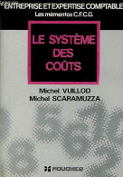 Le Système Des Coûts - Collection " Entreprise Et Expertise Comptable" Les Mémentos C.F.C.G. - Vuillod Michel & Scaramuz - Management