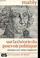 Sur La Théorie Du Pouvoir Politique - Collection Les Classiques Du Peuple. - Mably - 1975 - Politik