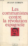 Les Communistes Contre La Révolution Espagnole - Collection Ligne De Mire. - Gorkin Julian - 1978 - Politik