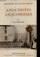 Chronique Du Pays De Vezelay - Anecdotes Asquinoises - Collection Le Messager Boiteux. - Meunier Paul - 1977 - Bourgogne