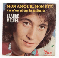 * Vinyle 45t  - Claude MICHEL - Mon Amour Mon été - Tu N'es Plus La Même - Otros - Canción Francesa