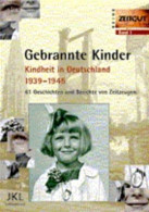Gebrannte Kinder - Kindheit In Deutschland 1939-1945 [Teil 1]. 61 Geschichten Und Berichte Von Zeitzeugen - Oude Boeken