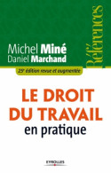 Le Droit Du Travail En Pratique. 25e édition Revue Et Augmentée. (2013) De Michel Miné - Droit