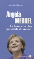 Angela Merkel. La Femme La Plus Puissante Du Monde (2010) De Jean-Paul Picaper - Politik