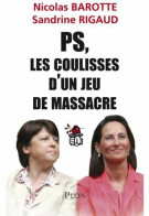 PS, Coulisses D'un Jeu De Massacre (2008) De Nicolas Barotte - Politik