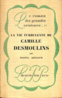 La Vie Turbulente De Camille Desmoulins (1928) De Arnaud Raoul - Geschiedenis