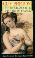 Histoires D'amour De L'Histoire De France Tome III : Dans L'intimité Des Reines Et Des Favorites ( - Geschiedenis