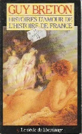 Histoires D'amour De L'Histoire De France Tome V : Le Siècle Du Libertinage (1988) De Guy Breton - Geschiedenis