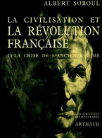 La Civilisation Et La Révolution Française Tome I : La Crise De L'ancien Régime (1970) De Albert Soboul - Geschiedenis