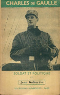 Charles De Gaulle, Soldat Et Politique (1944) De Jean Auburtin - Geschiedenis