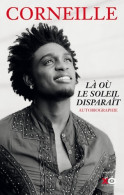 Là Où Le Soleil Disparaît. Autobiographie (2016) De Corneille - Musique