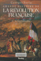 Grande Histoire De La Révolution Française Tome III : L'irréversible (1988) De Georges Soria - Geschiedenis