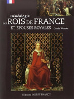 Généalogie Des Rois De France Et épouses Royales (2010) De Claude Wenzler - Geschiedenis