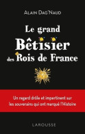 Le Grand Bêtisier Des Rois De France (2018) De Alain Dag'naud - Geschiedenis